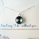 Can't Say "I do" Without You Bridesmaid and Flower Girl Pendants