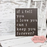 if i tell you i love you can i keep you forever?
