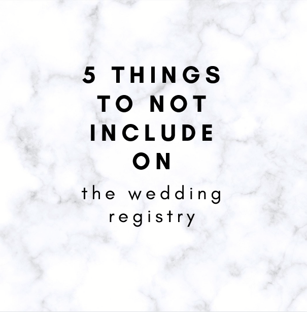 5 Things to NOT Put on Your Wedding Registry Emmaline Bride