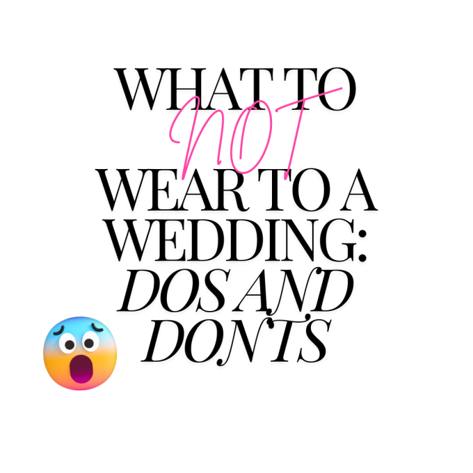 What NOT to Wear to a Wedding 7 DOs + DONTs of Guest Outfits
