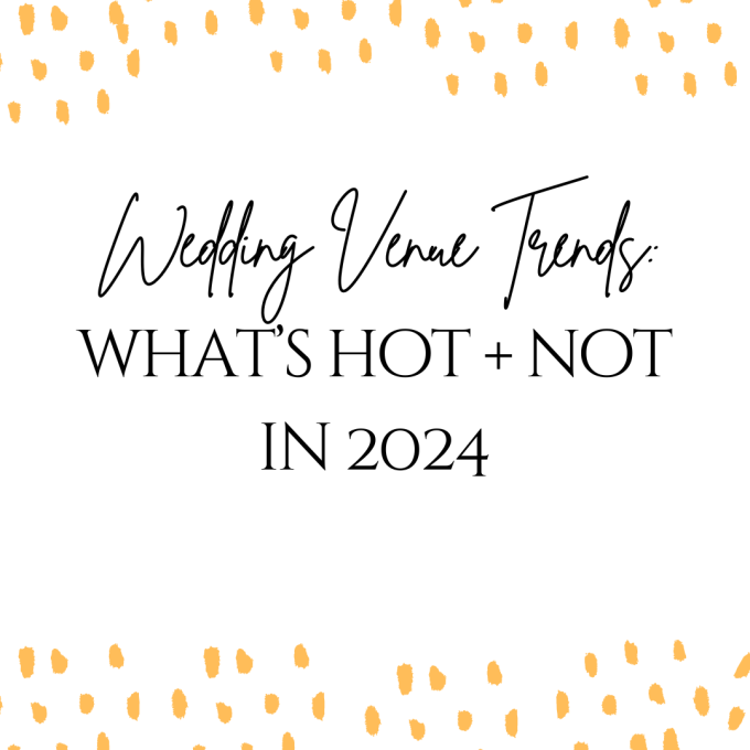 Wedding Venue Trends 2024: What's Hot and Not