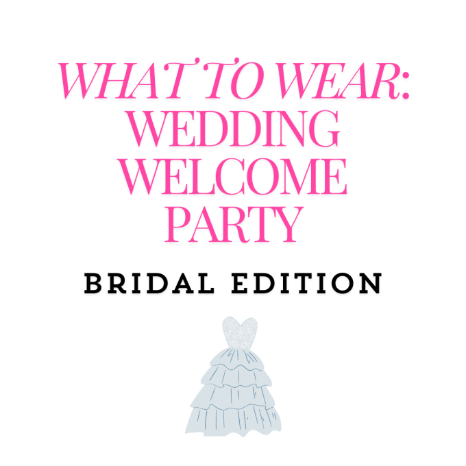 What to Wear to the Wedding Welcome Party: Bride Attire