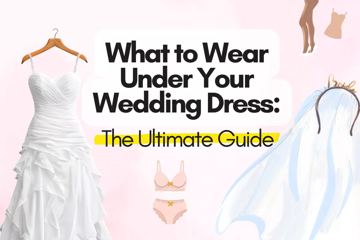 What to Wear Under Your Wedding Dress: Secrets for Comfort & Flawless Fit