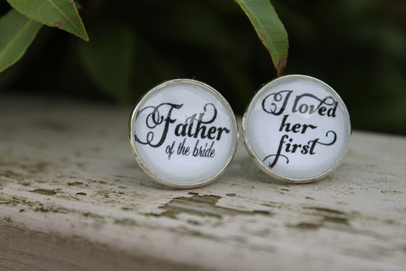 Father of the Bride Cufflinks - I Loved Her First
