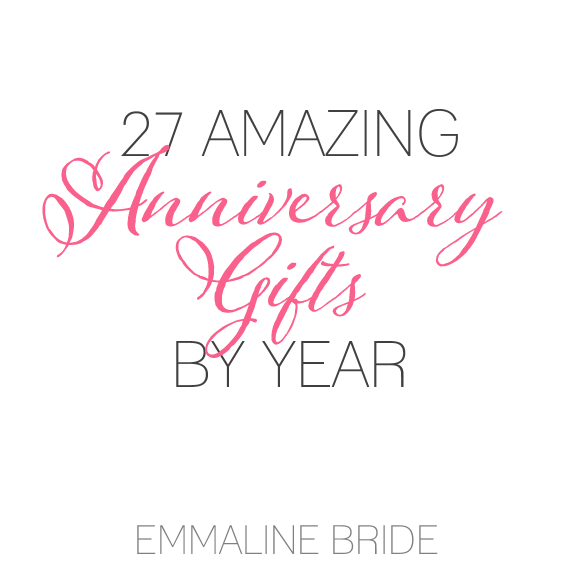 27 Amazing Anniversary Gifts By Year Via Emmaline Bride Http Emmalinebride Com