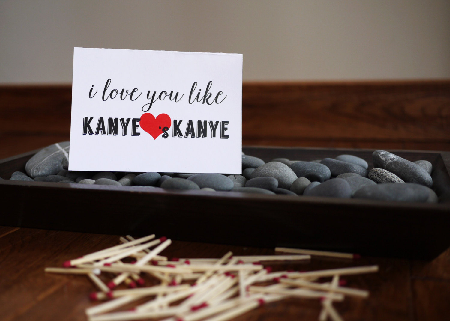 i love you like kanye loves kanye emilie paperie