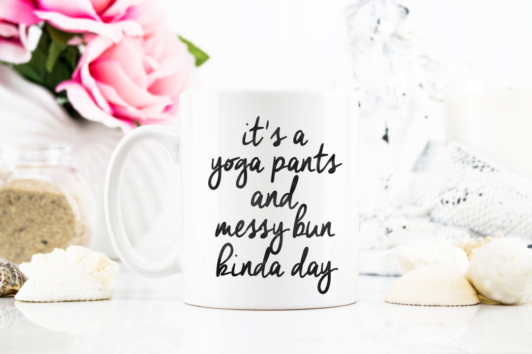 its a yoga pants and messy bun kinda day