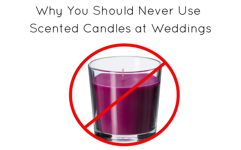 Scented Candles at Wedding Receptions? No Here's Why...